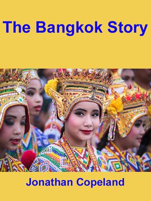 cover image of The Bangkok Story, an Historical Guide to the Most Exciting City in the World